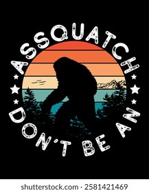 funny bigfoot retro sunset design featuring a sasquatch silhouette with vintage colors and a humorous "assquatch don't be an" text. perfect for t-shirts, mugs, hats, and gifts.