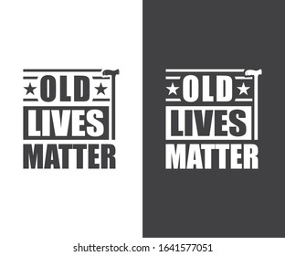 Funny birthday design. Old lives matter