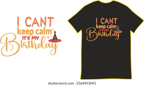  Funny Birthday T-shirt Design Featuring "I Can't Keep Calm, It's My Birthday" A stock photo of a black t-shirt design featuring the phrase "I CAN'T keep calm, it's my birthday" in a fun, cursive font