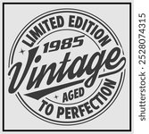 Funny birthday T-shirt Design, Vintage Birthday T-shirt Design,1985 Aged to perfection, 1985 Limited Edition T-shirt Design