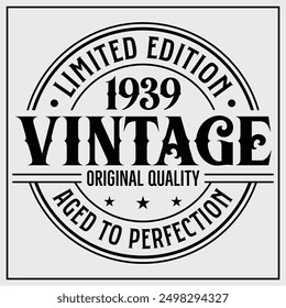 Funny birthday T-shirt Design, Vintage Birthday T-shirt Design,1939 Aged to perfection, 1939 Limited Edition T-shirt Design