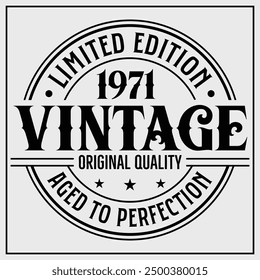 Funny birthday T-shirt Design, Vintage Birthday T-shirt Design,1971 Aged to perfection, 1971 Limited Edition T-shirt Design