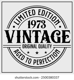 Funny birthday T-shirt Design, Vintage Birthday T-shirt Design,1973 Aged to perfection, 1973 Limited Edition T-shirt Design