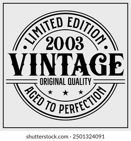 Funny birthday T-shirt Design, Vintage Birthday T-shirt Design,2003 Aged to perfection, 2003 Limited Edition T-shirt Design