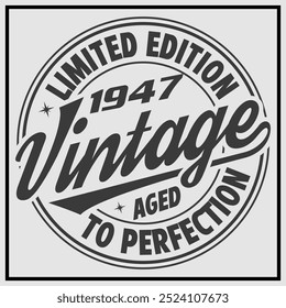 Funny birthday T-shirt Design, Vintage Birthday T-shirt Design,1947 Aged to perfection, 1947 Limited Edition T-shirt Design