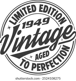 Funny birthday T-shirt Design, Vintage Birthday T-shirt Design,1949 Aged to perfection, 1949 Limited Edition T-shirt Design