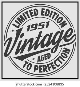 Funny birthday T-shirt Design, Vintage Birthday T-shirt Design,1951 Aged to perfection, 1951 Limited Edition T-shirt Design