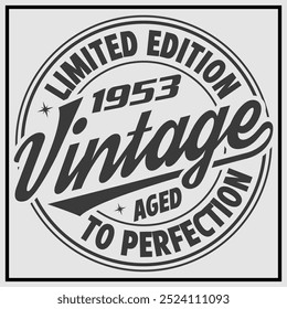 Funny birthday T-shirt Design, Vintage Birthday T-shirt Design,1953 Aged to perfection, 1953 Limited Edition T-shirt Design