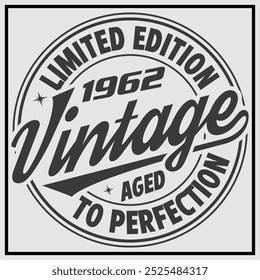 Funny birthday T-shirt Design, Vintage Birthday T-shirt Design,1962 Aged to perfection, 1962 Limited Edition T-shirt Design