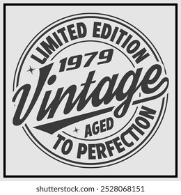 Funny birthday T-shirt Design, Vintage Birthday T-shirt Design,1979 Aged to perfection, 1979 Limited Edition T-shirt Design