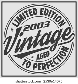 Funny birthday T-shirt Design, Vintage Birthday T-shirt Design, 2003 Aged to perfection, 2005 Limited Edition T-shirt Design