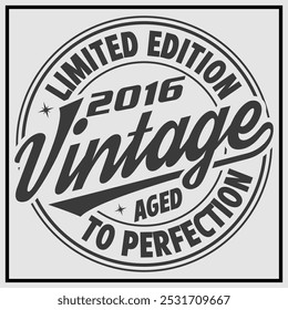 Funny birthday T-shirt Design, Vintage Birthday T-shirt Design,2016 Aged to perfection, 2011 Limited Edition T-shirt Design