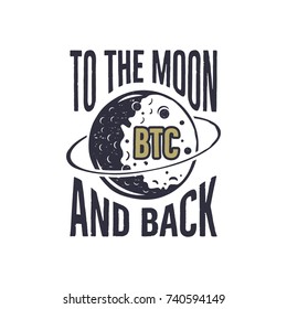 Funny Bitcoin concept of price change. BTC to the Moon and Back quote. Blockchain and digital assets label. Good for t shirt, tee design prints. Stock vector illustration isolated on white background.