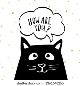 Funny black cat with text How are you in speech bubble. Cute illustration on white background.