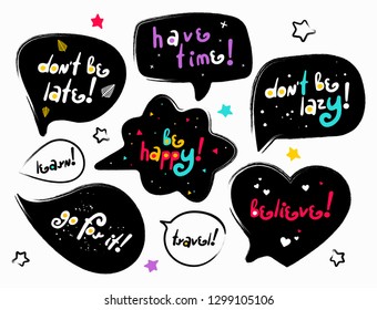 Funny black speech bubbles with color lettering phrases. Stylized slogan. Motivation quotes and phrases collection. Perfect for the design of mugs, gifts, textiles, cards, banners, posters and more