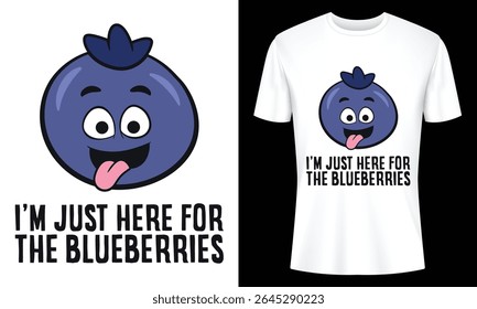 Funny Blueberry T shirt Design featuring a cute cartoon blueberry with a playful text Im just here for the blueberries perfect for fruit lovers