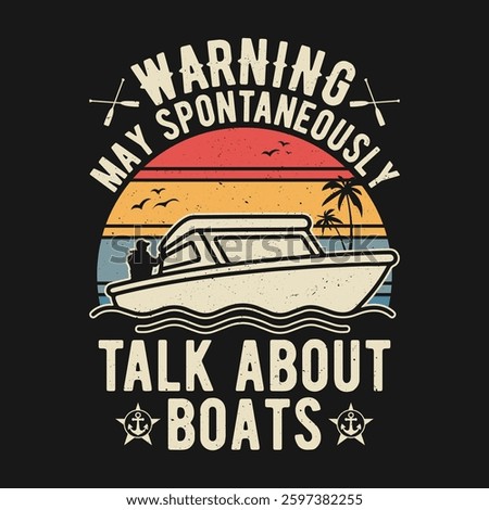 Funny Boating Retro T Shirt Design - Warning May Spontaneously Talk About Boats T-shirt.