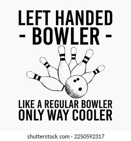 Funny Bowling Cool Left Handed Bowler Gag