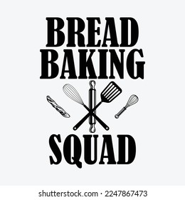 Funny Bread Baking Squad funny t-shirt design