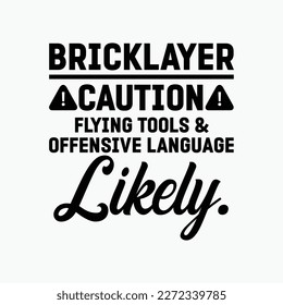 Funny Bricklayer Caution funny t-shirt design