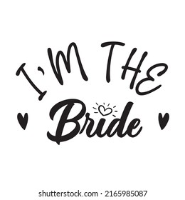 Funny Bride Quote I'm the Bride Saying for wedding