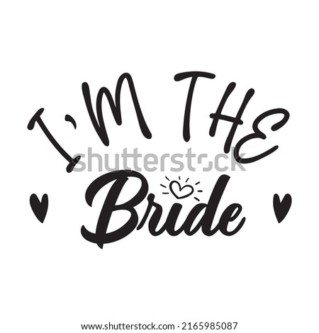 Funny Bride Quote I'm the Bride Saying for wedding