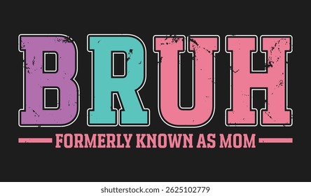 Funny Bruh Mom Quote Design