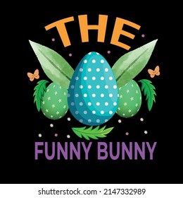 The Funny Bunny, Easter T  Shirt Vector ,T Shirt Design Vector