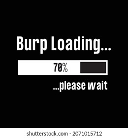 Funny Burp loading T shirt design