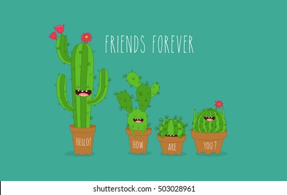 Funny cactus in a pot. Vector illustrations. Friends forever. Use for card, poster, banner, web design and print on t-shirt. Easy to edit. Vector illustration.