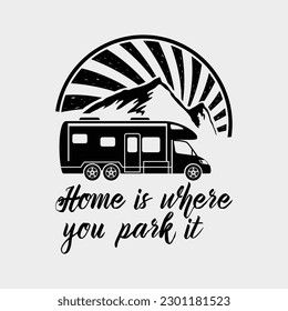 Funny Camping RV T-shirt Home is where you park it