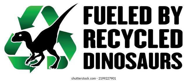 Funny Car Decal Fueled By Recycled Dinosaurs Funny Car Bumper Sticker Motorcycle Sticker Vector Graphic Design