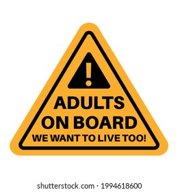 Funny car sticker. Car decal. Adults on board (we want to live too!)