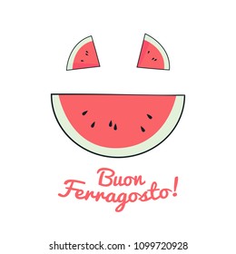 Funny card Buon Ferragosto italian summer holiday with watermelon smiling face, Cartoon illustration, summer concept