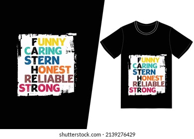 Funny Caring Stern Honest Reliable Strong t-shirt design. Fathers Day t-shirt design vector. For t-shirt print and other uses.
