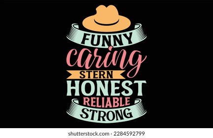 Funny Caring Stern Honest Reliable Strong - Vatertag SVG Design, Handschrift inspirierende Zitate einzeln auf schwarzem Hintergrund, verwendet für Drucke auf Taschen, Poster, Banner, Flyer und Kissen.