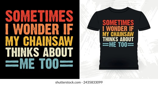 Funny Carpenter Arborist Woodworking Gift Retro Vintage Arborist T-shirt Design
