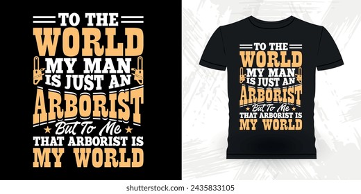 Funny Carpenter Arborist Woodworking Gift Retro Vintage Arborist T-shirt Design