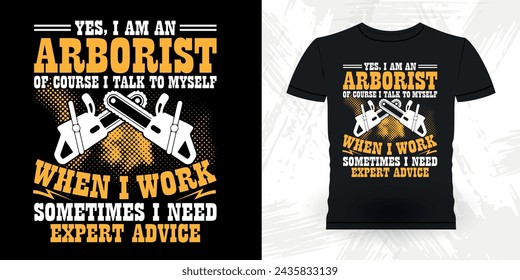 Funny Carpenter Arborist Woodworking Gift Retro Vintage Arborist T-shirt Design