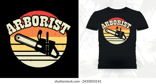 Funny Carpenter Arborist Woodworking Gift Retro Vintage Arborist T-shirt Design