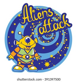Funny cartoon alien in the starry background of the stroke and the inscription - Aliens attack.