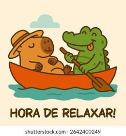 Funny cartoon of a capybara and crocodile relaxing in a boat. Portuguese text says "Hora de relaxar!" which means "Time to relax!" in English. Cute and chill animal illustration.