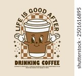 Funny cartoon character of a cup coffee. Can be used as Sticker, posters, t  shirt, print design. Retro cartoon style. Vector illustration