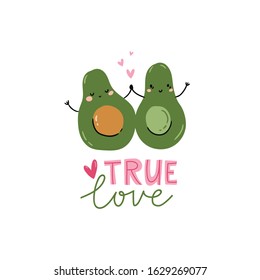 Funny cartoon couple of  avocado and typography -true love. Valentine day card vector concept illustration with cute vegetables isolated on the white background.