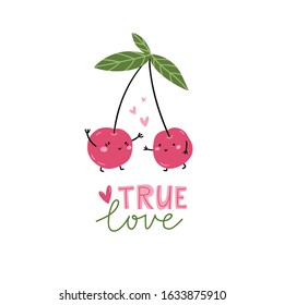 Funny cartoon couples character of  cherry with lettering - True love . Valentine day vector concept illustration with cute fruit isolated on white background.