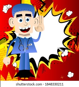 Funny cartoon doctor holds hand at his ear, listening. Vector illustration.