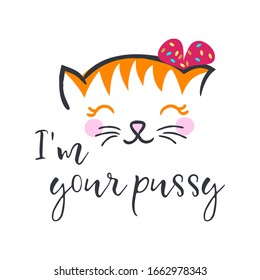 Funny cartoon Hand drawn Muzzle, character, cat face with pink cheeks, with bow and narrowed eyes on white background. I'm your pussy, lettering. Vector illustration