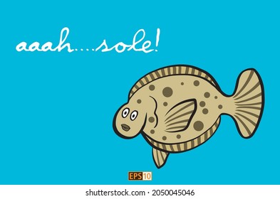 A funny cartoon of a sole (fish) swimming and the message 'aaah sole' which sounds like arsehole. Could be used as T-Shirt design or birthday card