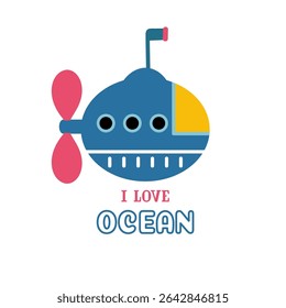 Funny cartoon style submarine and inscription - i love ocean, isolated on white background. Perfect for postcard, print for kids clothes. Vector illustration.