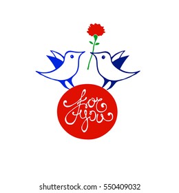 Funny cartoons birdies with a flower on a round red banner with lettering "For you" hand drawing on a white background.
